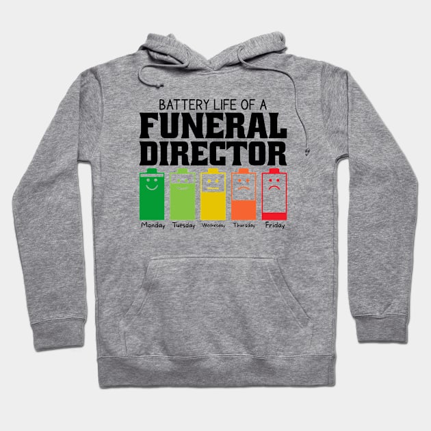 Battery Life Of A Funeral Director Hoodie by Stay Weird